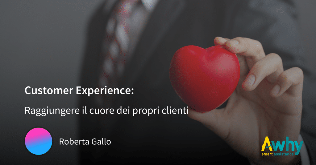Customer experience: raggiungere il cuore dei propri clienti.