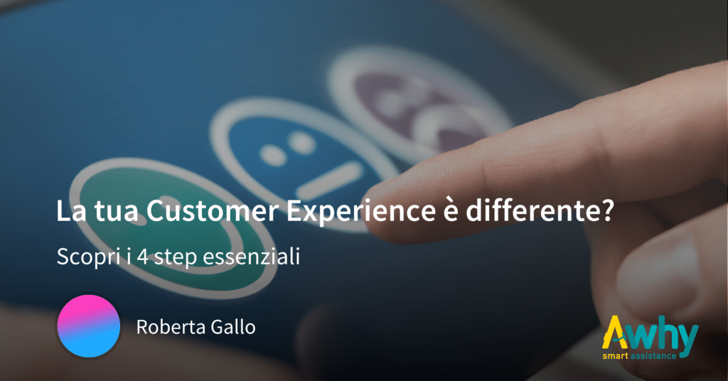 4 step essenziali per una Customer Experience differente.
