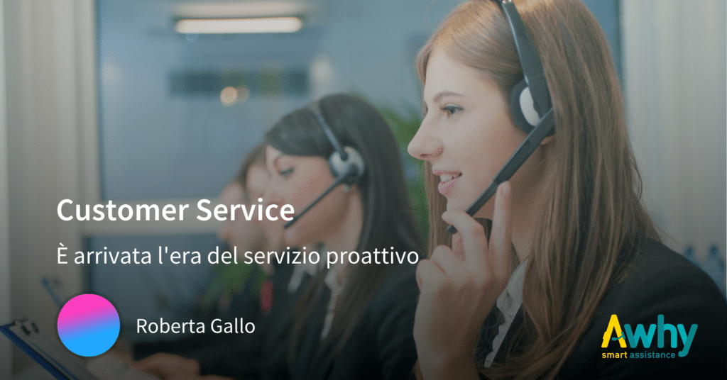 Customer service: l’era del servizio proattivo.