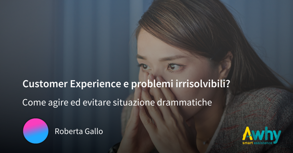 Customer Experience: problemi irrisolvibili?