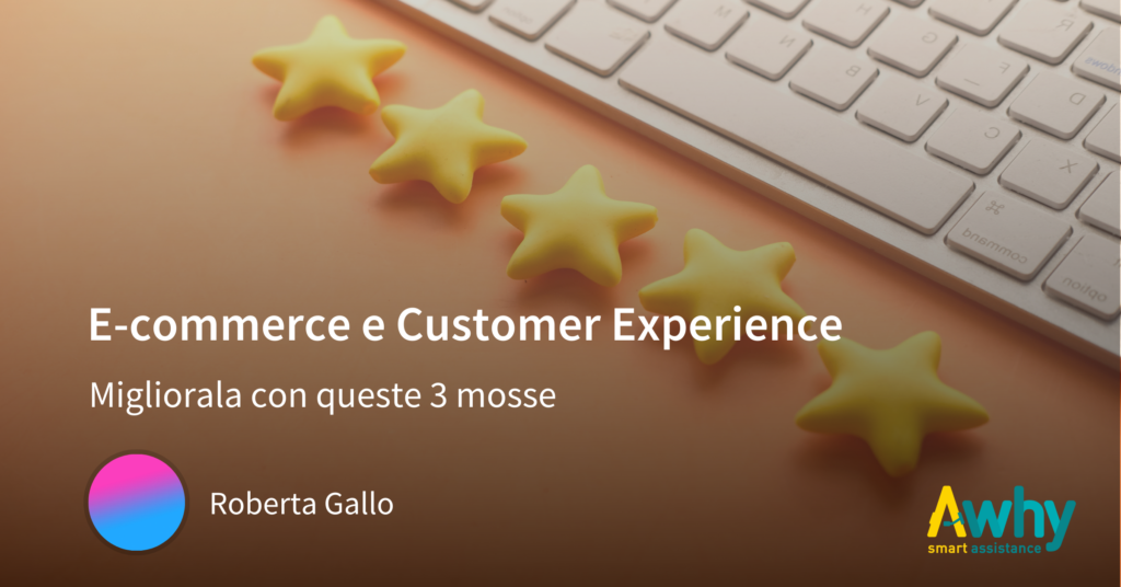 Ecommerce: migliora la customer experience in 3 mosse.