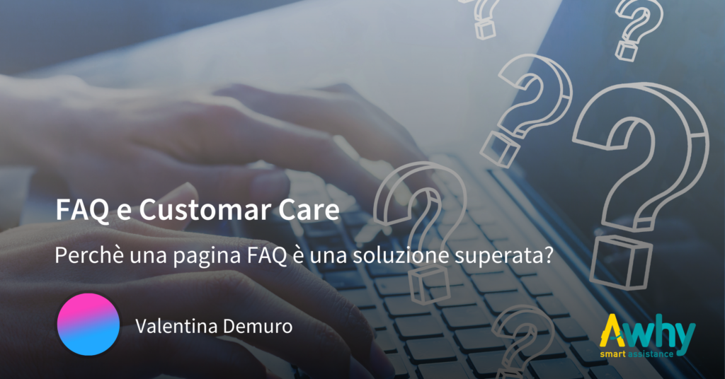 FAQ e Customer Care: perché una pagina FAQ è una soluzione superata