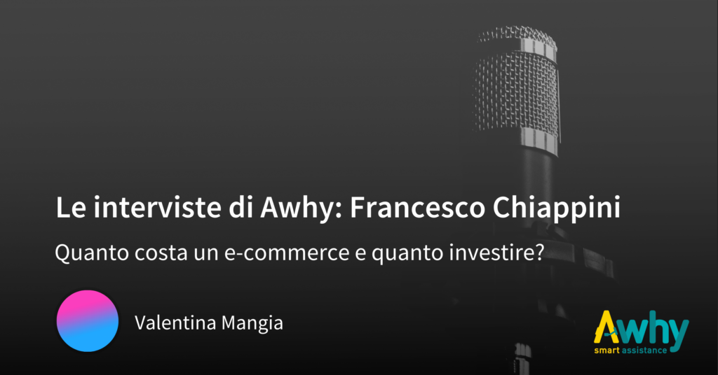 Intervista a Francesco Chiappini – Quanto costa un e-commerce e quanto investire?