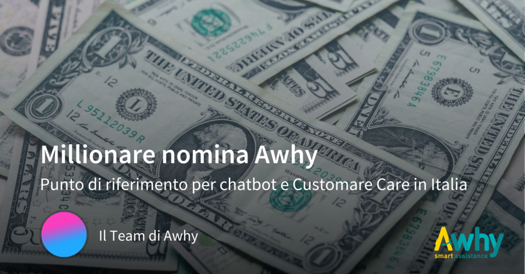Millionaire.it nomina Awhy punto di riferimento per chatbot e Customer Care in Italia